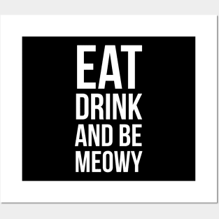 Eat Drink And Be Meowy Posters and Art